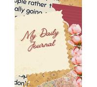 My Daily Journal: A Simple Notebook for Writing, Reflection, and Creativity