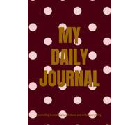 MY DAILY JOURNAL: journaling is essential so sit down and write everything