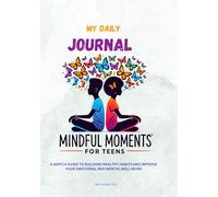 My Daily Journal: Mindful Moments for Teens