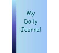 My Daily Journal: Track Your Thoughts and Goals Throughout the Day