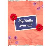 My Daily Journal - Writing journal : 90 GSM, Ruled, paperback: daily write your thoughts or positive thinking or affirmations