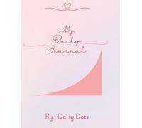 My Daily Journal : Your Space, Your Way, Your Year.: Use it How You Like. One Page for Every Day.
