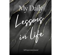 My Daily Lessons in Life: Self-Improvement Journal