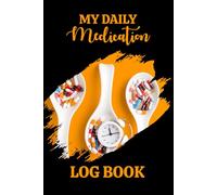 My Daily Medication Logbook: Prescription Tracker & Health Monitoring Journal for Home Use to Record Medical History, Dosages Form Side Effects & More. (Volume 1)