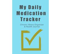 My Daily Medication Tracker: Chronic Illness Organizer & Health Journal