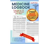 My Daily Medicine Logbook: Your Everyday Health Organizer - Easily Track Medications, Dosages & Notes 90 days Includes FREE Blood pressure PDF sheet