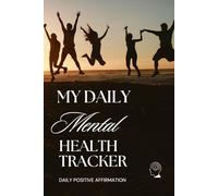MY Daily mental health Tracker: A Guided Journal to Monitor Mood, Emotions, and Self-Care for Better Wellbeing