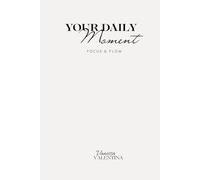MY DAILY MOMENT: Focus & Flow - Minimalistisches To-Do-Journal für Struktur, Produktivität und täglichen Fokus | Über 150 Seiten Tagebuch für Planung, Prioritäten & Flow