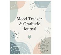 My Daily Mood & Gratitude Journal: Track Your Emotions, Cultivate Positivity, and Achieve Your Goals - A 120-Day Self-Discovery Journey