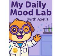 My Daily Mood Lab (with Axel!): Explore Emotions One Experiment at a Time