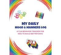 My Daily Mood & Manners Log: A Kids’ Behavior Journal for Tracking Feelings, Kindness & Growth