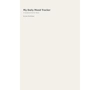 My Daily Mood Tracker: A Guided Journal to Track Feelings & Improve Mental Wellness: Reflect, Record, and Boost Your Emotional Health with Daily Prompts and Mood Scales