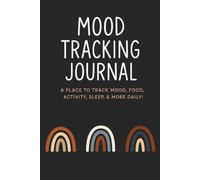 My Daily Mood Tracker Journal: 120-Page Self-Care Planner to Boost Positivity, Mindfulness & Emotional Balance