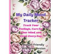 My Daily Mood Tracker: Track Your Feelings, Care for Your Mind, and Grow Every Day