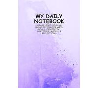 My Daily Notebook: 110 Page Lined Journal, Checklist Tracker with Goals, Creativity, Gratitude, Moods, & Reflections