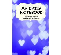 My Daily Notebook 110 Page Mood Tracking Journal: Self-Care Companion for Emotional Awareness, Habits, Gratitude, and Personal Growth