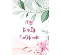 My Daily Notebook: Keep track of everyday activities. Don't be caught without your schedule or planner or notebook.