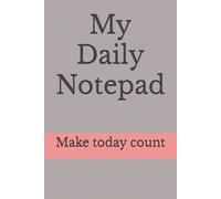 My Daily Notepad: Make today count