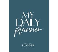 My Daily Planner: 180 Day Undated Task List Hourly Schedule & Habit Trackers | 8.5 x 11, 181 Pages, 1 Page Per Day | For goal-getters ready to make a shift