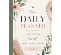 My Daily Planner: A Simple Daily Organizer for Goal Setting, Scheduling, Productivity, To-Do Lists & Positive Daily Habits