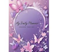 My Daily Planner: Organize your day to achieve your goals