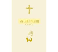 My Daily Prayer: A 3-Month Guided Prayer Journal (6×9 in, 126 Pages) with Daily Prompts: Quote of the Day, Lord Teach Me, I’m Thankful For & Prayer Requests