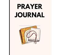 My Daily Prayer Journal: A Faith and Gratitude Journal for Women and Men: A Guided Prayer Notebook for Bible Study, Sermon Notes, and Recording Daily ... Favorite Verses, and Personal Reflections
