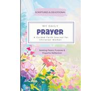 My Daily Prayer Journal, A Guided Faith Journal for Christian Women Seeking Peace, Purpose & Prayerful Reflection