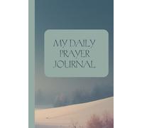 My Daily Prayer Journal: A Prayer Companion Filled with Encouraging Scripture - 300 Pages to Grow Your Faith