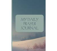 My Daily Prayer Journal: A Prayer Companion Filled with Encouraging Scripture - 300 Pages to Grow Your Faith