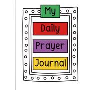 My Daily Prayer Journal: Prayer and Gratitude Journal for Children