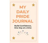 My Daily Pride Journal: Build Confidence, One Day at a time