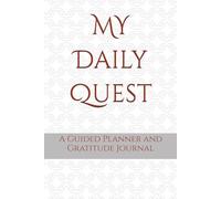 My Daily Quest: A Guided Planner and Gratitude Journal