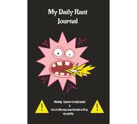 My Daily Rant Journal: Exposure to stupid people & lack of coffee may cause this book to fill up very quickly - 120 Pages College Ruled Paper 6 x9 inch's, prefect for to get everything of your chest