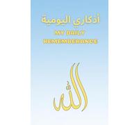 My Daily Remembrance: Notebook Muslim Praise Reflection Gratitude Remembrance of Allāh (God) ذكر الله