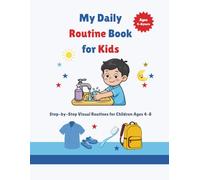 My Daily Routine Book for Kids: Step-by-Step Visual Routines for Children Ages 4-8