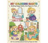My Daily Routine Coloring Book for Girls: A Fun Story Coloring Book of Daily Habits - From Morning Routine, Brushing Teeth, and Breakfast to School Adventures (50 Pages, Ages 2-9)