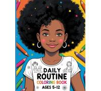 My Daily Routine Coloring Book for Girls Ages 5-12: Fun and Relatable Activities for Black Girls and Friends | Easy, Wholesome Coloring Pages That Teach Self-Care, Confidence & Daily Habits