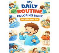 My Daily Routine Coloring & Learning Book (Ages 3-6): Fun & Easy Coloring Pages to Teach Daily Habits, Hygiene, School Routine, and Good Behavior