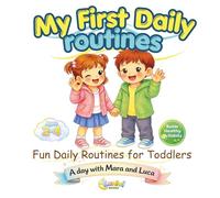 My daily Routines: A Sweet Daily Routine Picture Book for Toddlers Ages 2-4 - Learning Healthy Habits from Morning to Bedtime (A day with Mara and Luca)
