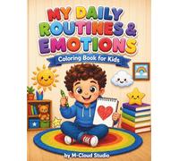 MY DAILY ROUTINES & EMOTIONS: Toddler and Preschool Coloring Book for Kids Ages 3-5, 4-8 | Learn Emotions, Good Habits, and Social Skills with 2 Bonus Visual Reward Charts Pages