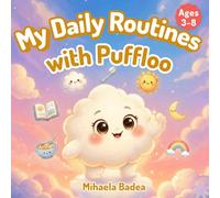 My Daily Routines with Puffloo: A Fun Picture Book About Morning & Bedtime Routines with Puffloo (Pufflo’s Adventures)