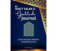 My Daily Salah and Gratitude Journal: A 90-Day Salah Tracker and Dua Planner for Muslim Women: With Quran Reflections, Gratitude Prompts, and Weekly Reviews