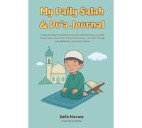 My Daily Salah Guide-From Wudu to Sujood- An Interactive Journal for Kids to Learn, Pray & Reflect: Step-by-step instructions, daily logs, du’as, and ... for children learning to love Salah