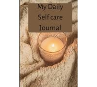 My Daily Self Care Journal: A 90 Day Guide to Mindfulness and Wellness: Daily Gratitude Prompts, Mood Tracking, and Positive Affirmations for Women ... to Reduce Stress and Prioritize Mental Health