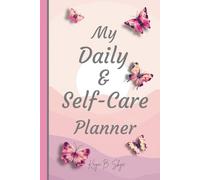 My Daily & Self-Care Planner: Undated 2-in-1 Planner for Women: A Journal Blending Goal Setting Habits Time Management Wellness & Productivity