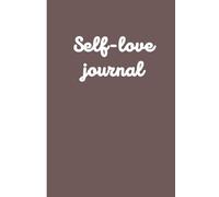 My Daily Self-Love Journal: A Simple Notebook for Daily Reflection and Gratitude