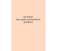 My Daily Self-Love & Positivity Journal: Morning and Evening Reflection for Gratitude, Mindfulness, Confidence and Positive Thinking.