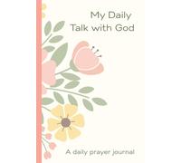My Daily Talk with God: A Christian Prayer Journal for Girls Ages 6 and Older; Simple 3-Question Daily Prayer Prompts.