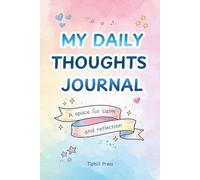 My Daily Thoughts Journal: A Low Pressure Journaling Ritual for Reflection and Mindfulness - Cute & Cosy Aesthetic Mental Health Tracker